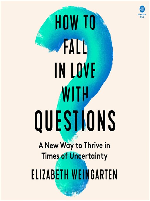Title details for How to Fall in Love with Questions by Elizabeth Weingarten - Wait list